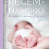 Cuidando do Recém-Nascido - Da gestação ao primeiro dia de vida - Volume I